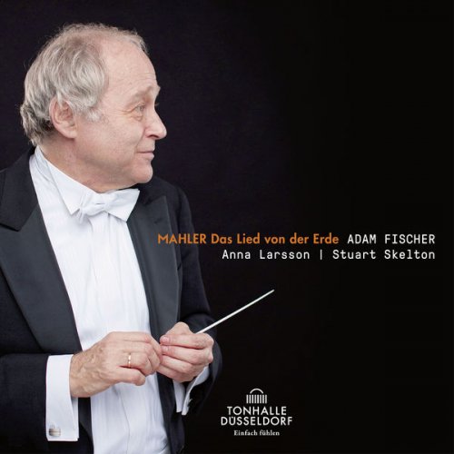 Anna Larsson, Stuart Skelton, Düsseldorfer Symphoniker, Adam Fischer - Mahler: Das Lied von der Erde (2019) [Hi-Res]