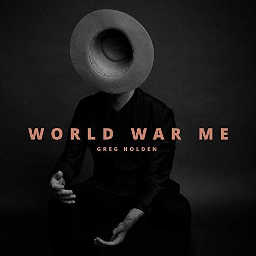 Greg Holden - World War Me (2019)