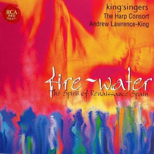 The King's Singers, Andrew Lawrence-King, Harp Consort - Fire-Water: The Spirit Of Renaissance Spain (2000)
