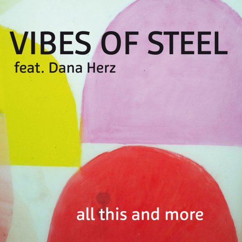 Vibes of Steel - All This and More (2019)