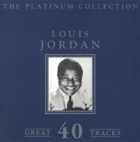 Louis Jordan and His Tympany Five - The Platinum Collection (1997)