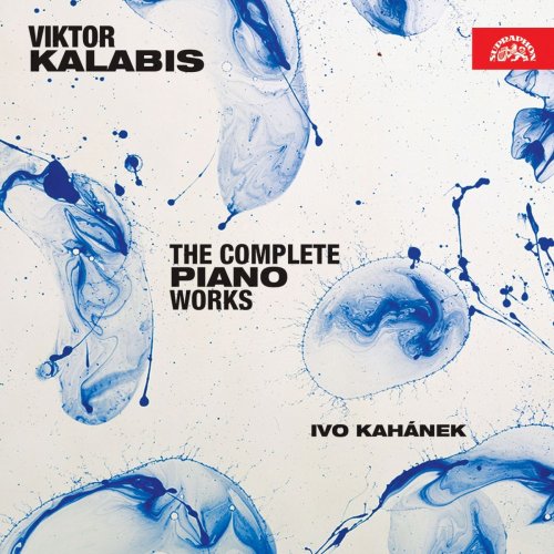 Ivo Kahanek - Kalabis: The Complete Piano Works (2019)