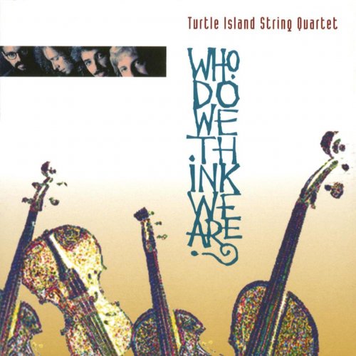 Turtle Island String Quartet - Who Do We Think We Are? (1994)