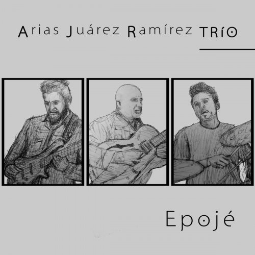 Arias Juárez Ramírez Trío - Epojé (2019)