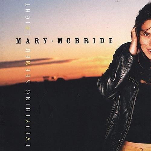 Mary McBride - Everything Seemed Alright (2002)