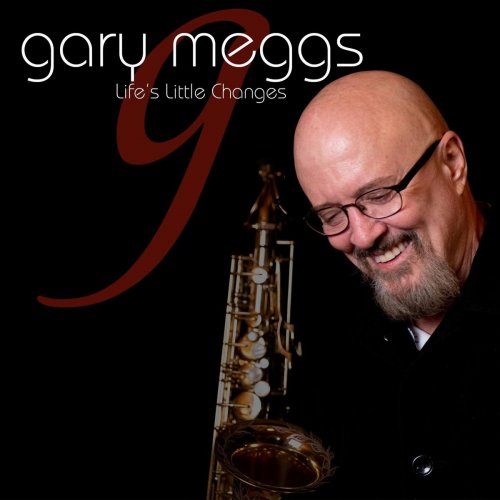 Gary Meggs - Life's Little Changes (2019)