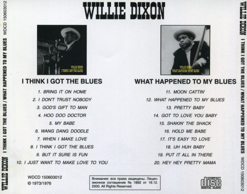 Willie Dixon - I Think I Got The Blues / What Haappened To My Blues (Reissue) (1973-76/2006) Lossless