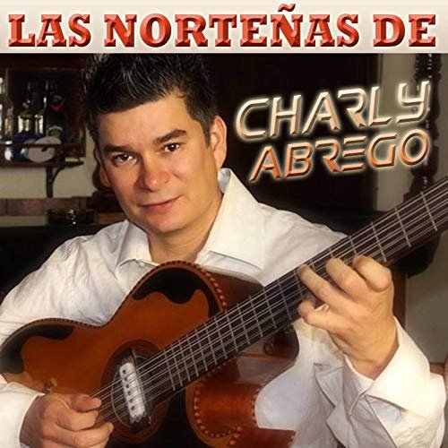 Charly Abrego - Las Norteñas de Charly Abrego (En Vivo) (2019)