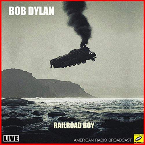 Bob Dylan - Railroad Boy (Live) (2019)