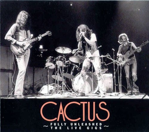 Cactus - Fully Unleashed The Live Gigs Vol. 1 (Reissue, Remastered) (1970-72/2004)