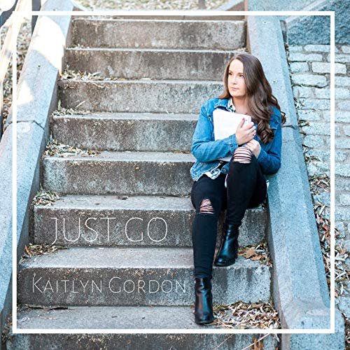 Kaitlyn Gordon - Just Go (2019)