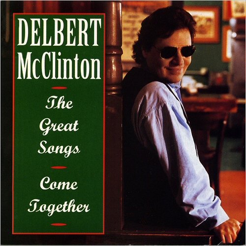 Delbert McClinton - The Great Songs, Come Together (1995)