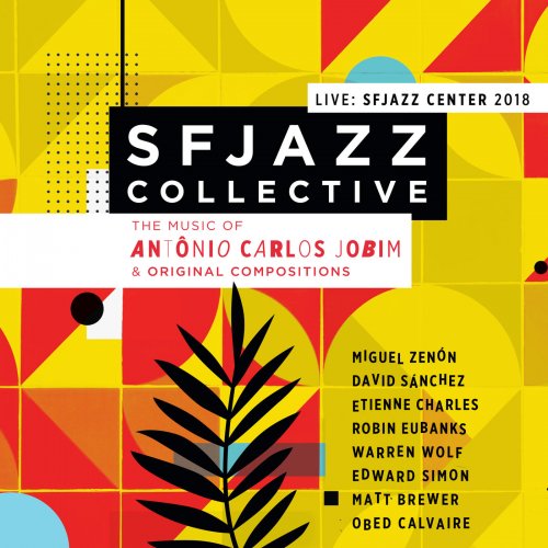SFJazz Collective - Music of Antônio Carlos Jobim & Original Compositions Live: Sfjazz Center 2018 (2019) [Hi-Res]