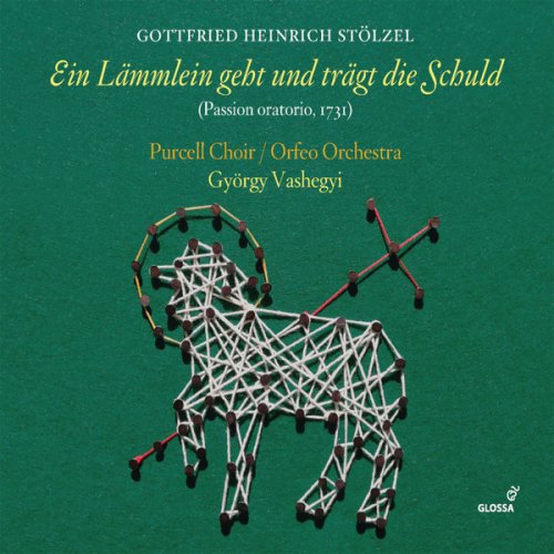 Purcell Choir, Orfeo Orchestra & György Vashegyi - Stölzel: Ein Lämmlein geht und trägt die Schuld (2019) [Hi-Res]