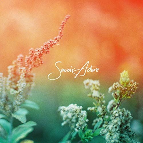 Savoir Adore - Full Bloom (2019)