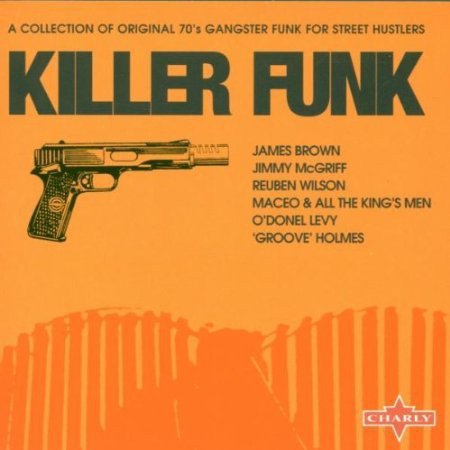 VA - Killer Funk - A collection of Original 70's gangster Funk for street hustlers (1999)