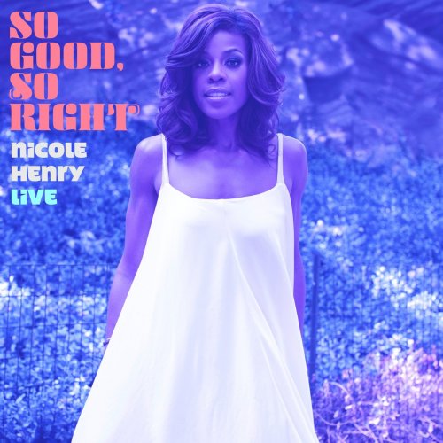 Nicole Henry - So Good, So Right: Nicole Henry Live (2013) Lossless