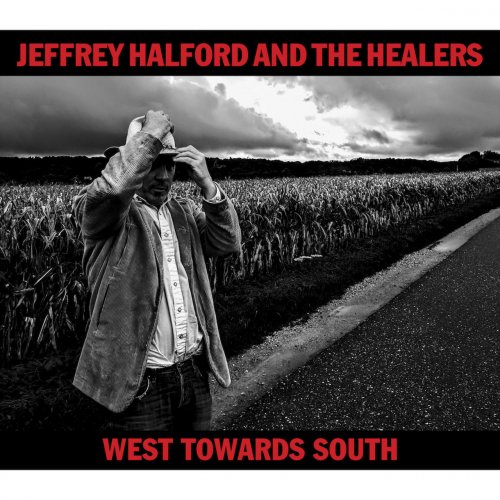 Jeffrey Halford & The Healers - West Towards South (2019)