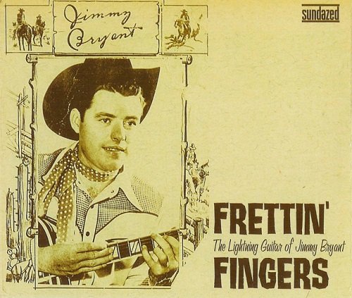 Jimmy Bryant - Frettin' Fingers: The Lightning Guitar of Jimmy Bryant (2003)