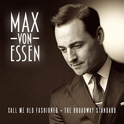 Max Von Essen - Call Me Old Fashioned: the Broadway Standard (2019)