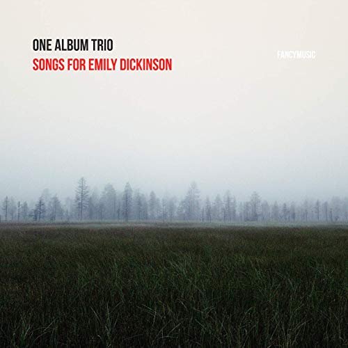 One Album Trio - Songs for Emily Dickinson (2019)