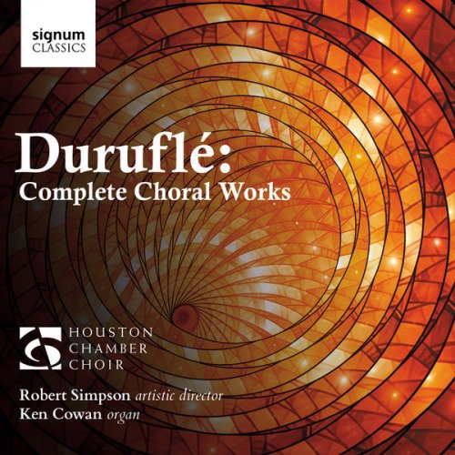 Houston Chamber Choir, Ken Cowan & Robert Simpson - Duruflé: Complete Choral Works (2019) [Hi-Res]