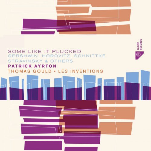 Patrick Ayrton, Les Inventions, Thomas Gould - Some Like It Plucked (2019) [Hi-Res]