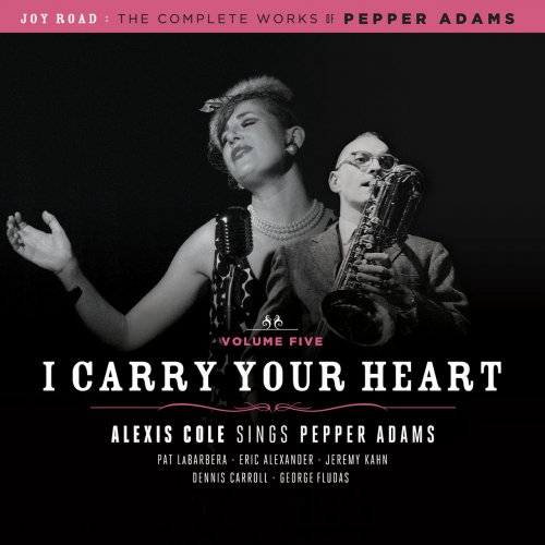 Alexis Cole - I Carry Your Heart (The Complete Works of Pepper Adams, Volume 5) (2012) Lossless