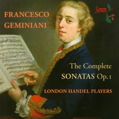 London Handel Players - Francesco Geminiani: The complete Sonatas Op. 1 (2012)