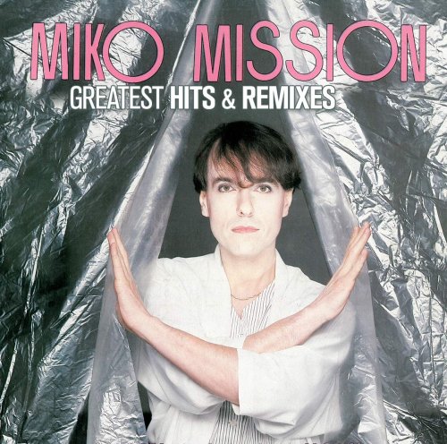 Miko Mission - Greatest Hits & Remixes (2019)