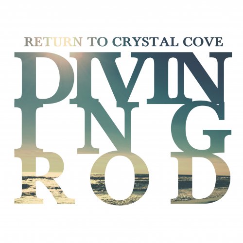 Divining Rod - Return to Crystal Cove (2019)