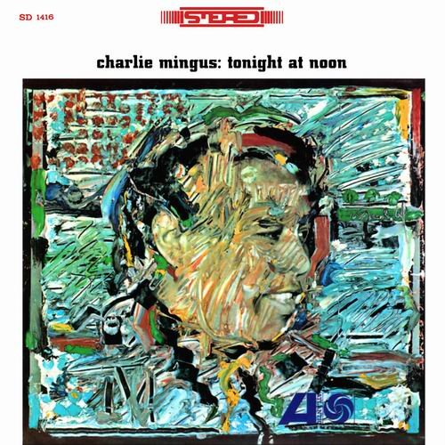 Charlie Mingus - Tonight At Noon (1961)