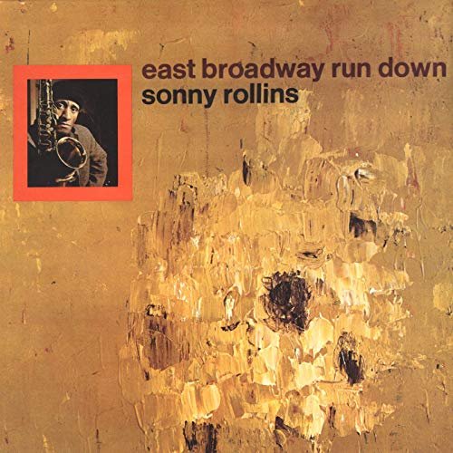 Sonny Rollins - East Broadway Run Down (1966/2019)