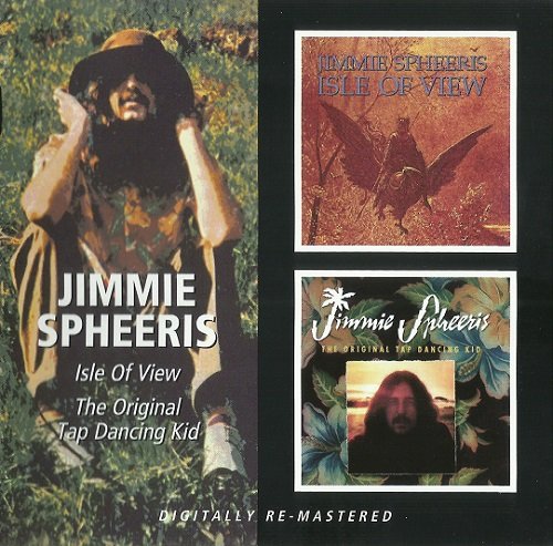 Jimmie Spheeris - Isle Οf View / The Original Tap Dancing Kid (Reissue) (1971-73/2008)