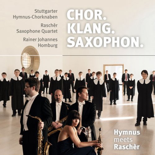 Stuttgarter Hymnus-Chorknaben, Raschèr Saxophone Quartet & Rainer Johannes Homburg - Chor. Klang. Saxophon. – Hymnus meets Raschèr (2019) [Hi-Res]