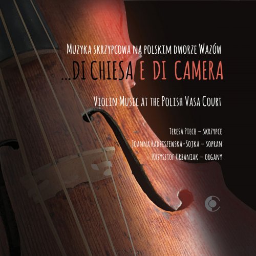 Teresa Piech - Di Chiesa e di Camera: Violin Music at the Polish Vasa Court (2019)