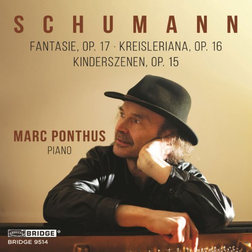 Marc Ponthus - R. Schumann: Fantasie, Op. 17, Kreisleriana, Op. 16 & Kinderszenen, Op. 15 (2019)