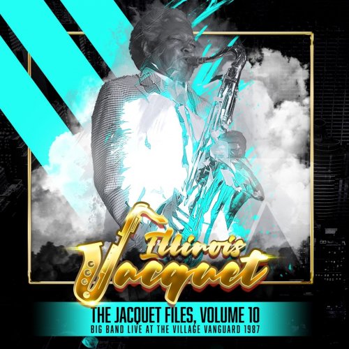 Illinois Jacquet - The Jacquet Files, Volume 10 (Big Band Live at the Village Vanguard 1987) (2019)