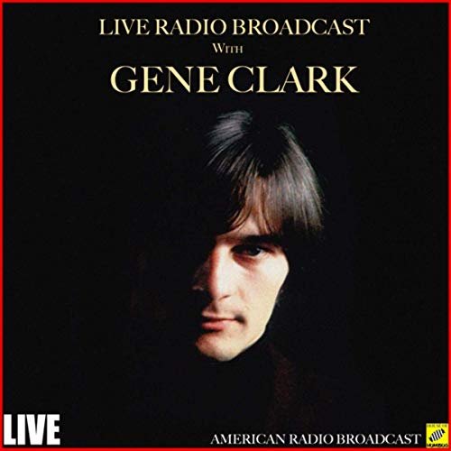 Gene Clark - Live Radio Broadcast with Gene Clark (Live) (2019)