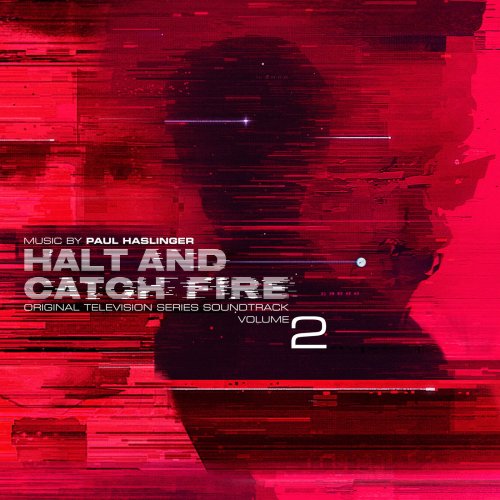 Paul Haslinger - Halt and Catch Fire Vol 2 (Original Television Series Soundtrack) (2019) Hi-Res