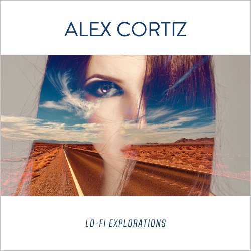 Alex Cortiz - Lo-Fi Explorations (2019)