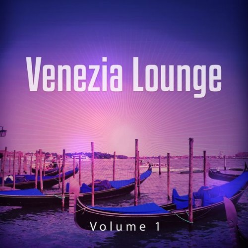 VA - Venezia Lounge, Vol. 1 (Relaxed Lounge Tracks from the World's Most Romantic City) (2014) FLAC