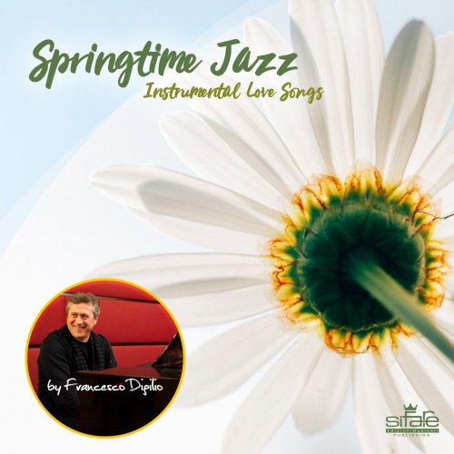 Francesco Digilio - Springtime Jazz (Instrumental Love Songs) (Piano Version) (2019)