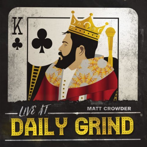 Matt Crowder - Live at Daily Grind (2019)