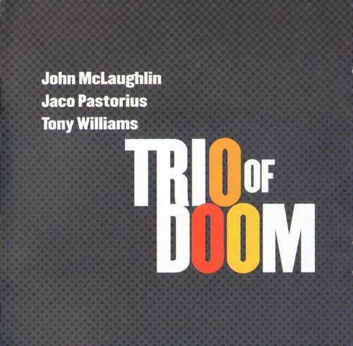 John McLaughlin, Jaco Pastorius, Tony Williams - Trio of Doom (1979) CD Rip