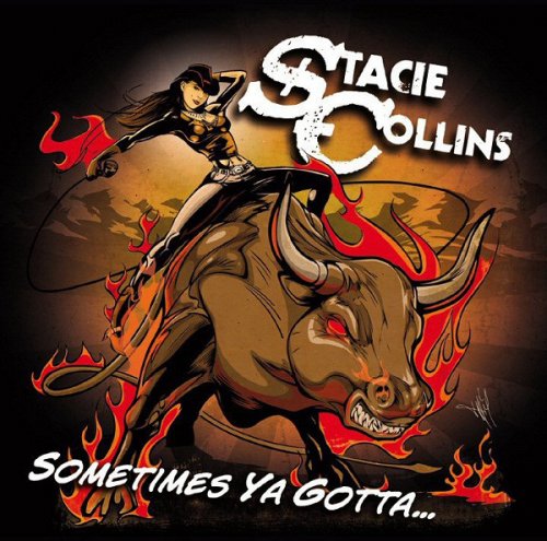 Stacie Collins ‎– Sometimes Ya Gotta... (2010)