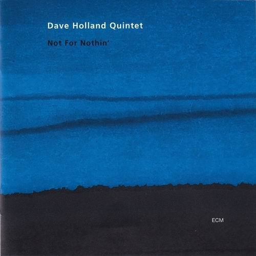 Dave Holland Quintet - Not For Nothin'(2001) 320 kbps