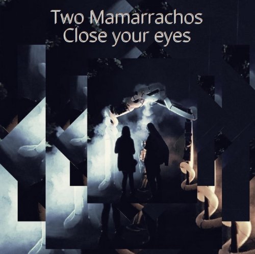 Two Mamarrachos - Close Your Eyes (2019)