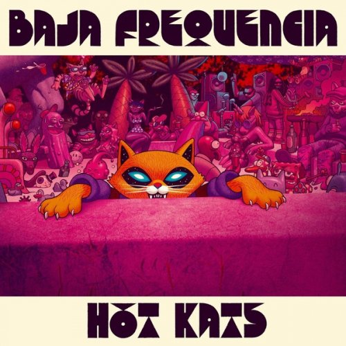 Baja Frequencia - Hot Kats (2019)
