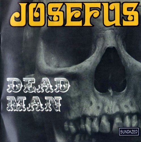 Josefus - Dead Man / Get Off My Case  (Reissue) (1969-70/1999)